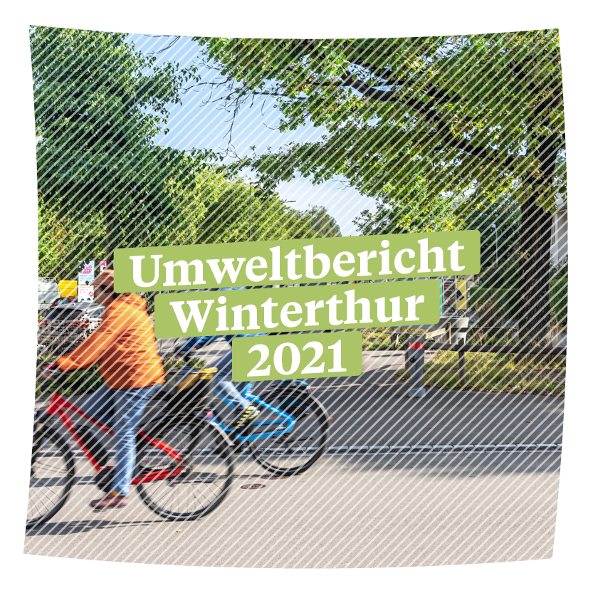 Umweltbericht Winterthur 2021